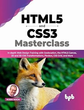 html5 and css3 masterclass in depth web design training with geolocation the html5 canvas 2d and 3d css