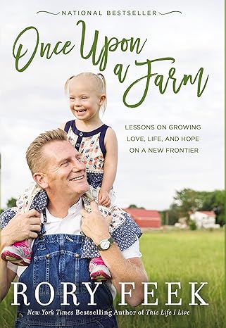 once upon a farm lessons on growing love life and hope on a new frontier 1st edition rory feek 0785221093,