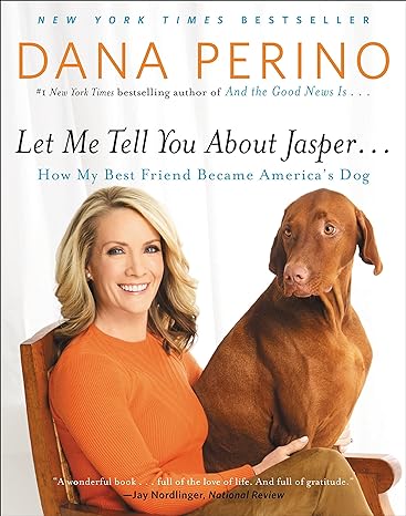 let me tell you about jasper how my best friend became americas dog 1st edition dana perino 1455567116,