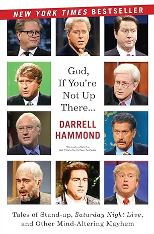 god if youre not up there tales of stand up saturday night live and other mind altering mayhem 1st edition