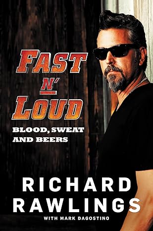 fast n loud blood sweat and beers 1st edition richard rawlings ,mark dagostino 0062387871, 978-0062387875