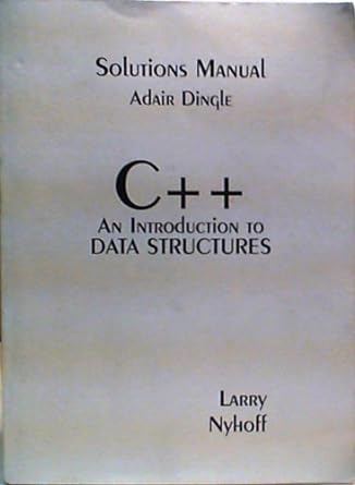 c++ an introduction to data structures 1st edition larry r nyhoff 0023887273, 978-0023887277