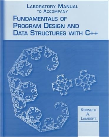 fundamentals of program design and data structures with c++ 1st edition kenneth a lambert 0538691255,