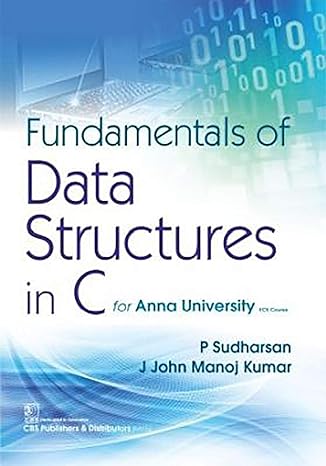 fundamentals of data structures in c 1st edition p sudarsan , john manoj kumar 9389261708, 978-9389261707