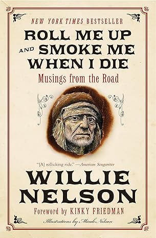 roll me up and smoke me when i die musings from the road 1st edition willie nelson ,kinky friedman