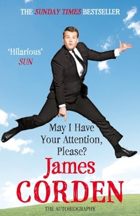 may i have your attention please the autobiography 1st edition james corden 0099560232, 978-0099560234