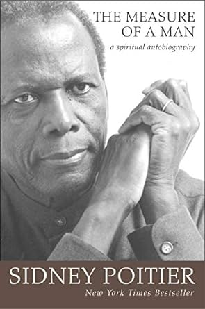 the measure of a man a spiritual autobiography 1st edition sidney poitier 0061357901, 978-0061357909