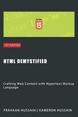 html demystified crafting web content with hypertext markup language 1st edition frahaan hussain ,kameron