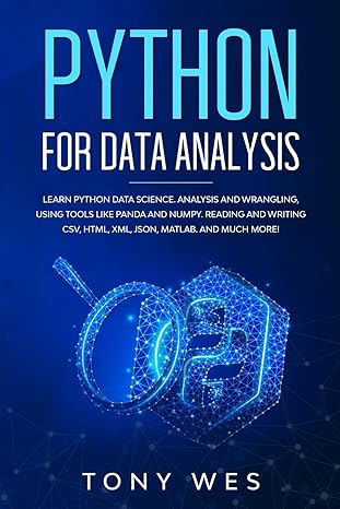 python for data analysis analysis and wrangling using tools like panda and numpy reading and writing csv html