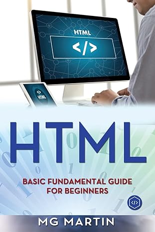 html basic fundamental guide for beginners 1st edition mg martin 1722399708, 978-1722399702