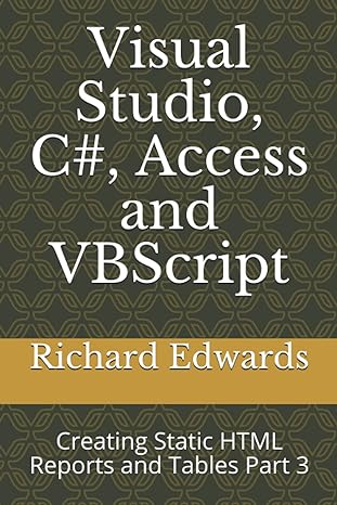 visual studio c# access and vbscript creating static html reports and tables part 3 1st edition richard