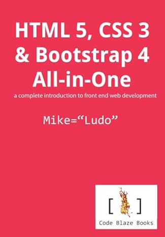 html 5 css 3 and bootstrap 4 all in one a complete introduction to front end web development 1st edition mike