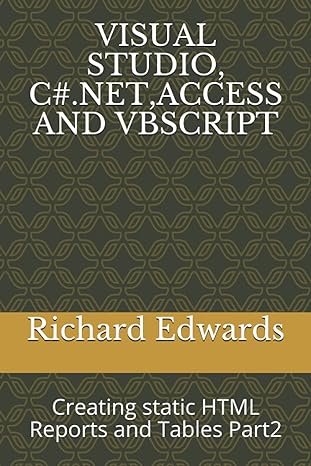 visual studio c# net access and vbscript creating static html reports and tables part2 1st edition richard