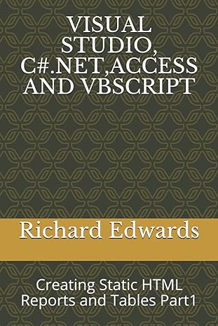 visual studio c# net access and vbscript creating static html reports and tables part1 1st edition richard