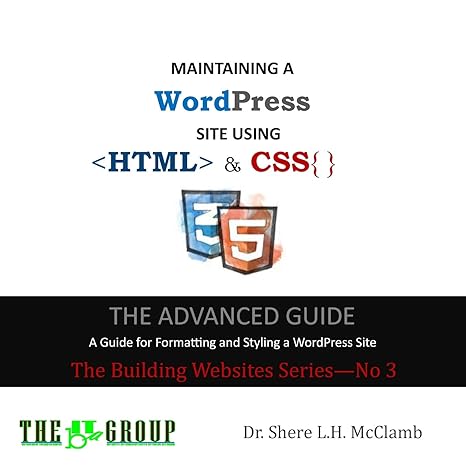 maintaining a wordpress site using html and css the advance guide a guide for formatting and styling a