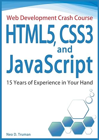 html5 css3 and javascript 15 years of experience in your hand 1st edition neo d truman b0ccckj98v,