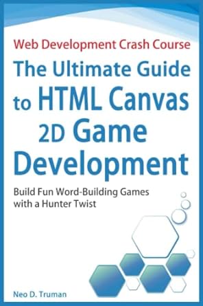 the ultimate guide to html canvas 2d game development build fun word building games with a hunter twist 1st