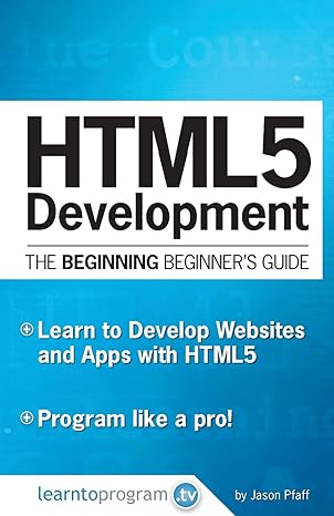 html5 development the beginning beginners guide 1st edition jason pfaff 0692619712, 978-0692619711