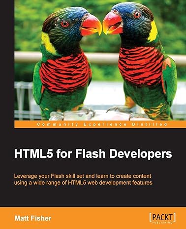 Html5 For Flash Developers Leverage Your Flash Skill Set And Learn To Create Content Using A Wide Range Of Html5 Web Development Features