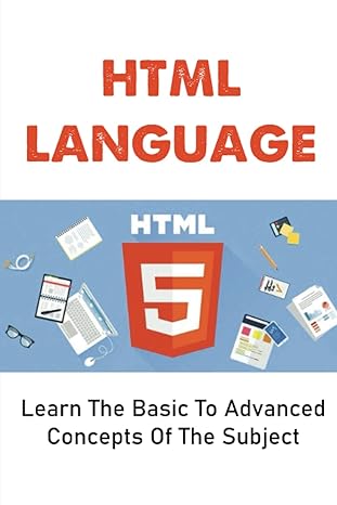 html language learn the basic to advanced concepts of the subject 1st edition emmanuel selman b0bqh5y9s7,