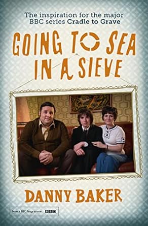 going to sea in a sieve the autobiography 1st edition danny baker 1780228775, 978-1780228778