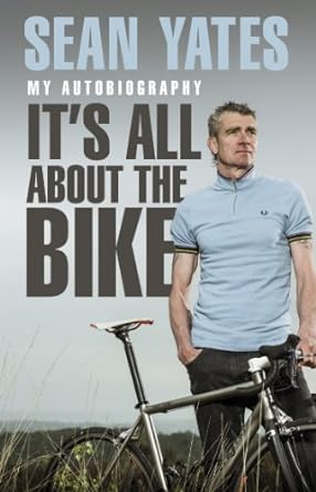 sean yates its all about the bike my autobiography 1st edition sean yates 0552169307, 978-0552169301