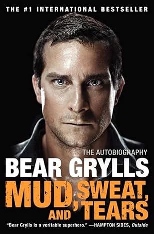 mud sweat and tears the autobiography 1st edition bear grylls 0062124137, 978-0062124135