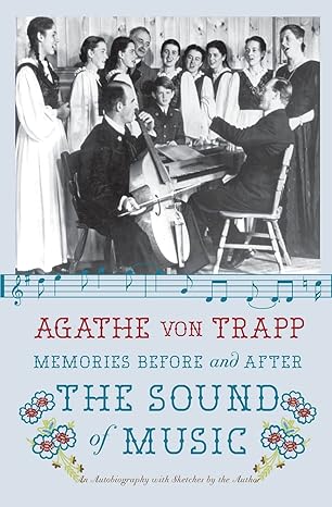 memories before and after the sound of music an autobiography 1st edition agathe von trapp 0061998818,