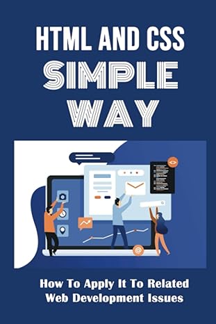 html and css simple way how to apply it to related web development issues 1st edition tawana brehm