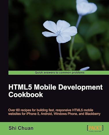 html5 mobile development cookbook 1st edition shi chuan 1849691967, 978-1849691963