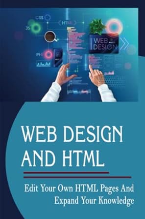 web design and html edit your own html pages and expand your knowledge 1st edition elene fuhrmeister