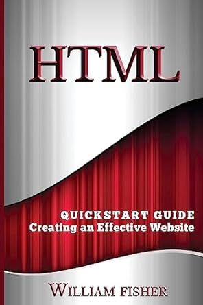 html quickstart guide creating an effective website 1st edition william fischer 1530335361, 978-1530335367