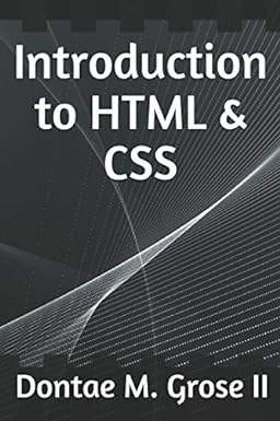 introduction to html and css 1st edition dontae m grose ii 1521338914, 978-1521338919