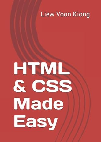 html and css made easy 1st edition liew voon kiong ,liew yi 1976894123, 978-1976894121