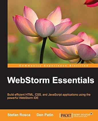 webstorm essentials build efficient html css and javascript applications using the powerful webstorm ide 1st