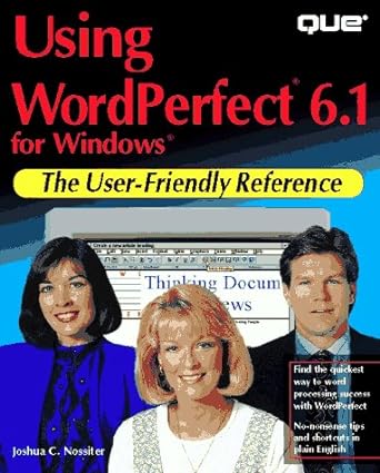 using wordperfect 6 1 for windows the user friendly reference 1st edition joshua c nossiter 0789702932,