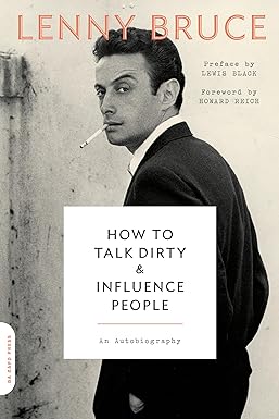 how to talk dirty and influence people an autobiography 1st edition lenny bruce ,lewis black ,howard reich
