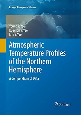 atmospheric temperature profiles of the northern hemisphere a compendium of data 1st edition young yee