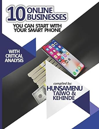 10 online businesses you can start with your smart phone with critical analysis 1st edition taiwo jijoho