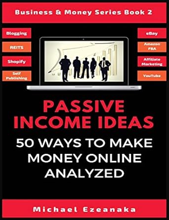 passive income ideas 50 ways to make money online analyzed 1st edition michael ezeanaka 1913361004,