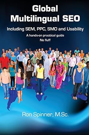 global multilingual seo including sem ppc smo and usability 1st edition ron spinner 1495284239, 978-1495284236