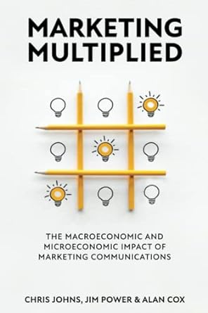 marketing multiplied the macroeconomic and microeconomic impact of marketing communications 1st edition chris
