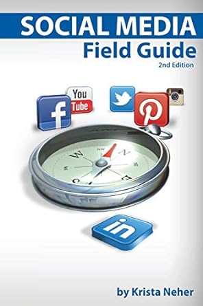 social media field guide 2nd edition krista neher ,kim quindlen ,kelly quindlen 098302863x, 978-0983028635
