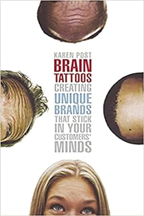 brain tattoos creating unique brands that stick in your customers minds 1st edition karen post ,jeffrey h