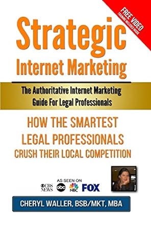 strategic internet marketing the authoritative internet marketing guide for legal professionals how the