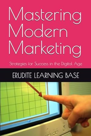 mastering modern marketing strategies for success in the digital age 1st edition erudite learning base ,van