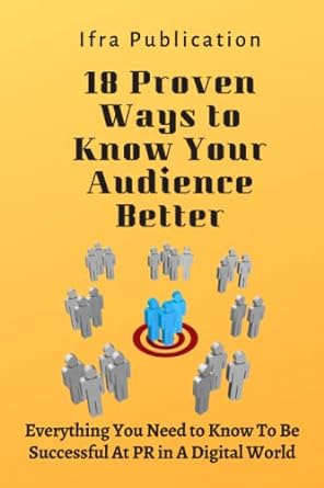 18 proven ways to know your audience better everything you need to know to be successful at pr in a digital