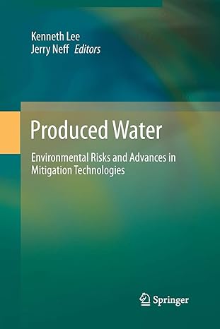 produced water environmental risks and advances in mitigation technologies 2011th edition kenneth lee ,jerry