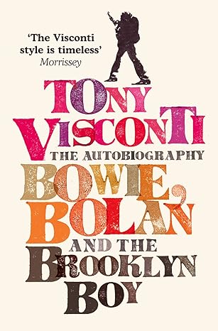 tony visconti the autobiography bowie bolan and the brooklyn boy 1st edition tony visconti ,morrissey