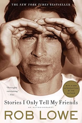 stories i only tell my friends an autobiography 1st edition rob lowe 1250008859, 978-1250008855